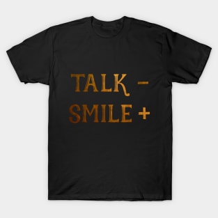 Talk less, smile more T-Shirt